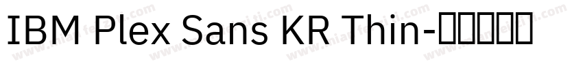 IBM Plex Sans KR Thin字体转换